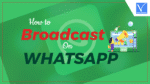 Broadcast on WhatsApp